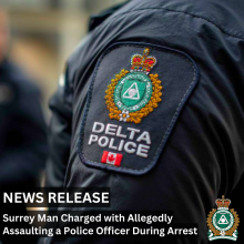 News Release, Delta Police, DPD, Assault Against Officer, Charges Laid  